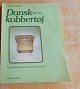 Dansk Kobbertøj 1750-1870 af Mogens Thygesen.Illustreret håndbog på 134 sider i fin stand.